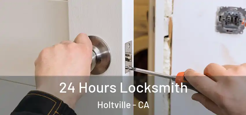  24 Hours Locksmith Holtville - CA