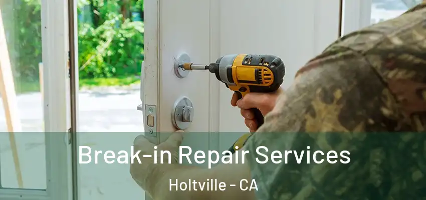 Break-in Repair Services Holtville - CA