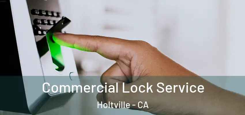 Commercial Lock Service Holtville - CA