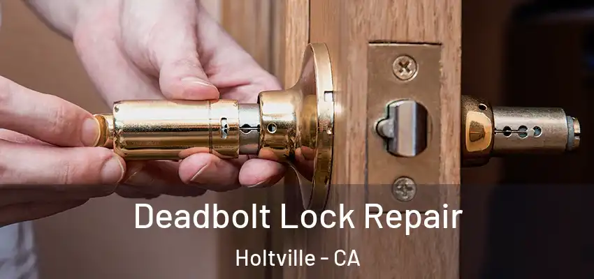  Deadbolt Lock Repair Holtville - CA