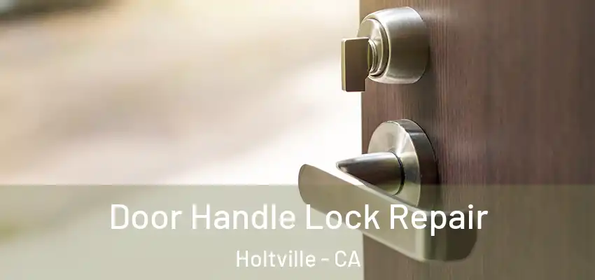 Door Handle Lock Repair Holtville - CA