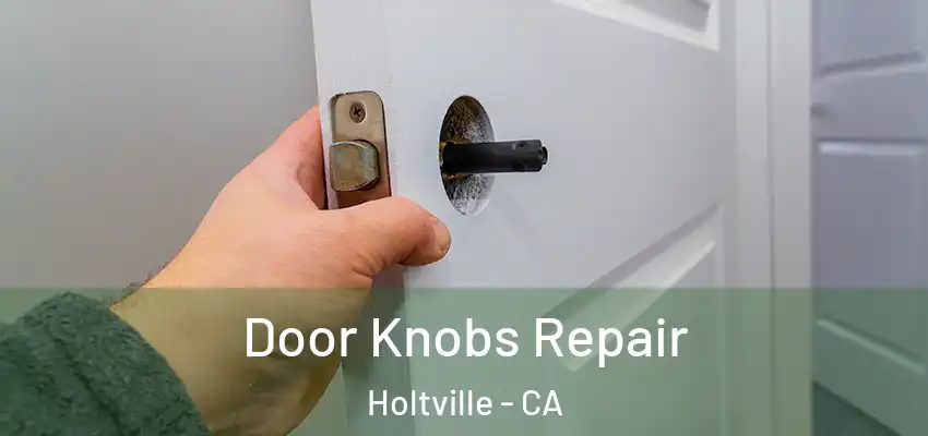 Door Knobs Repair Holtville - CA