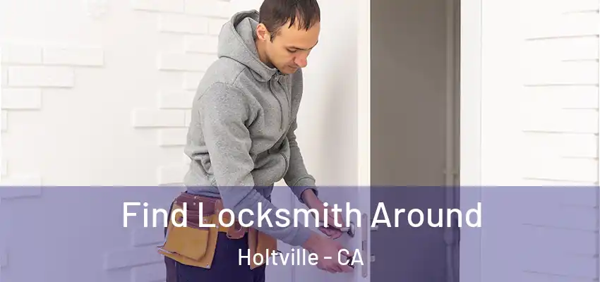 Find Locksmith Around Holtville - CA