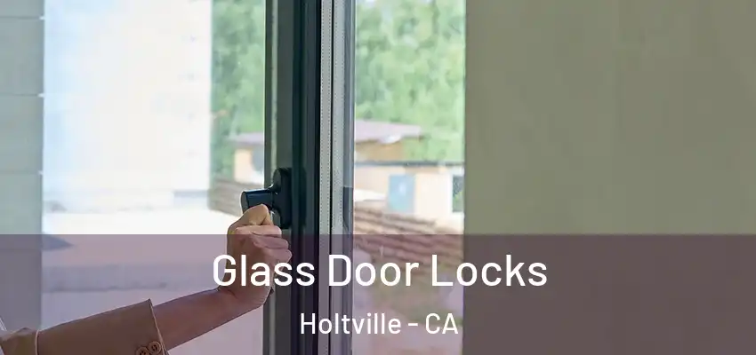  Glass Door Locks Holtville - CA