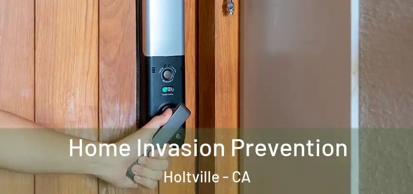Home Invasion Prevention Holtville - CA