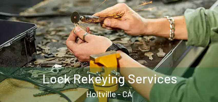  Lock Rekeying Services Holtville - CA