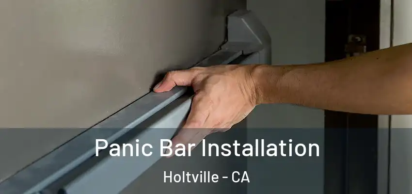  Panic Bar Installation Holtville - CA