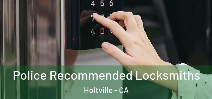  Police Recommended Locksmiths Holtville - CA
