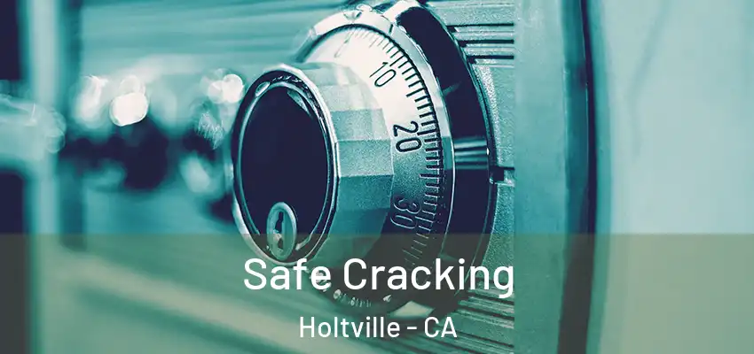  Safe Cracking Holtville - CA