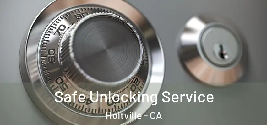  Safe Unlocking Service Holtville - CA