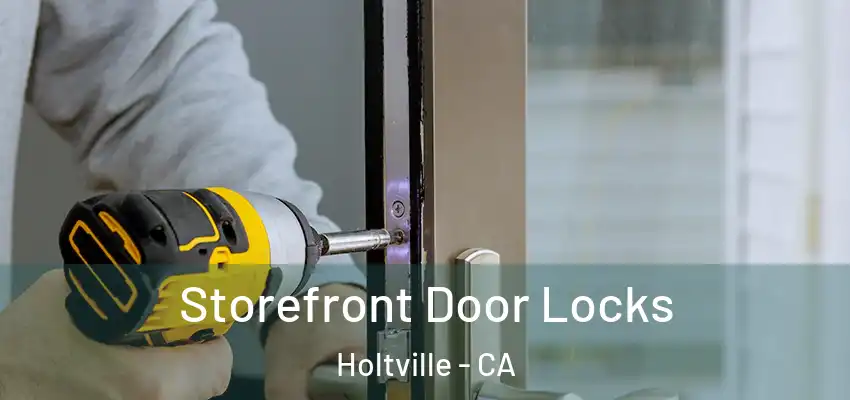  Storefront Door Locks Holtville - CA