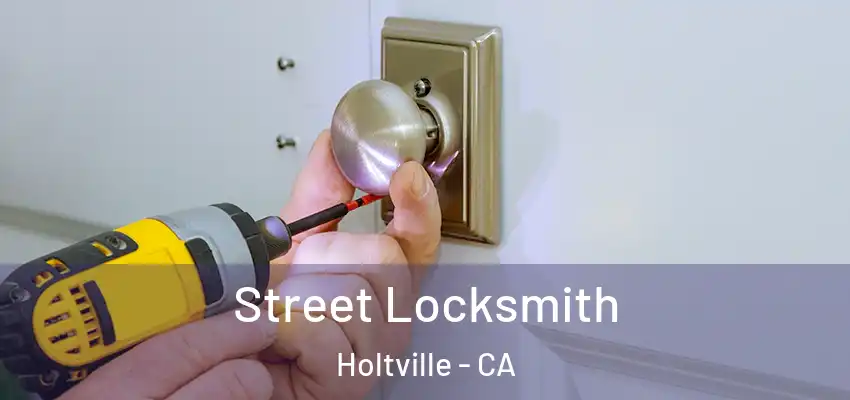 Street Locksmith Holtville - CA